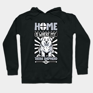 Home is with my Tatra Shepherd Dog Hoodie